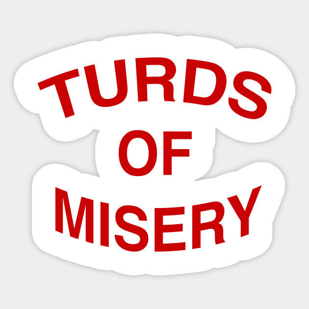 TURDS OF MISERY Sticker by TheCosmicTradingPost